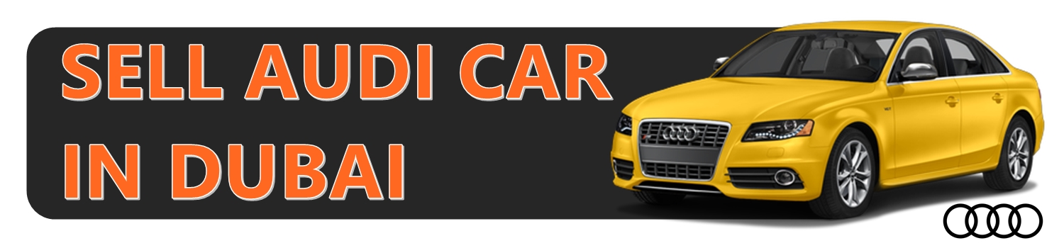 Sell your Audi car in UAE Dubai, Sell any car online